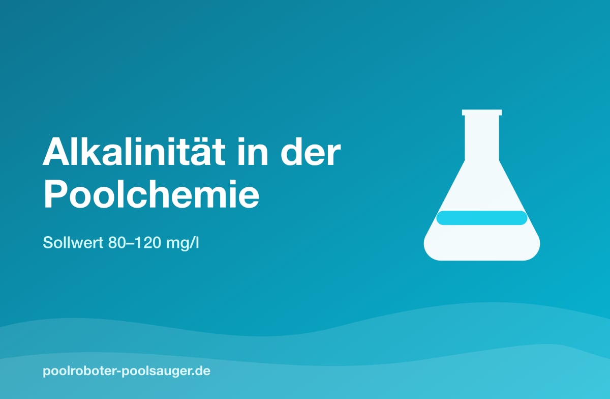 Alkalinität in der Poolchemie: Sollwert 80–120 mg/l