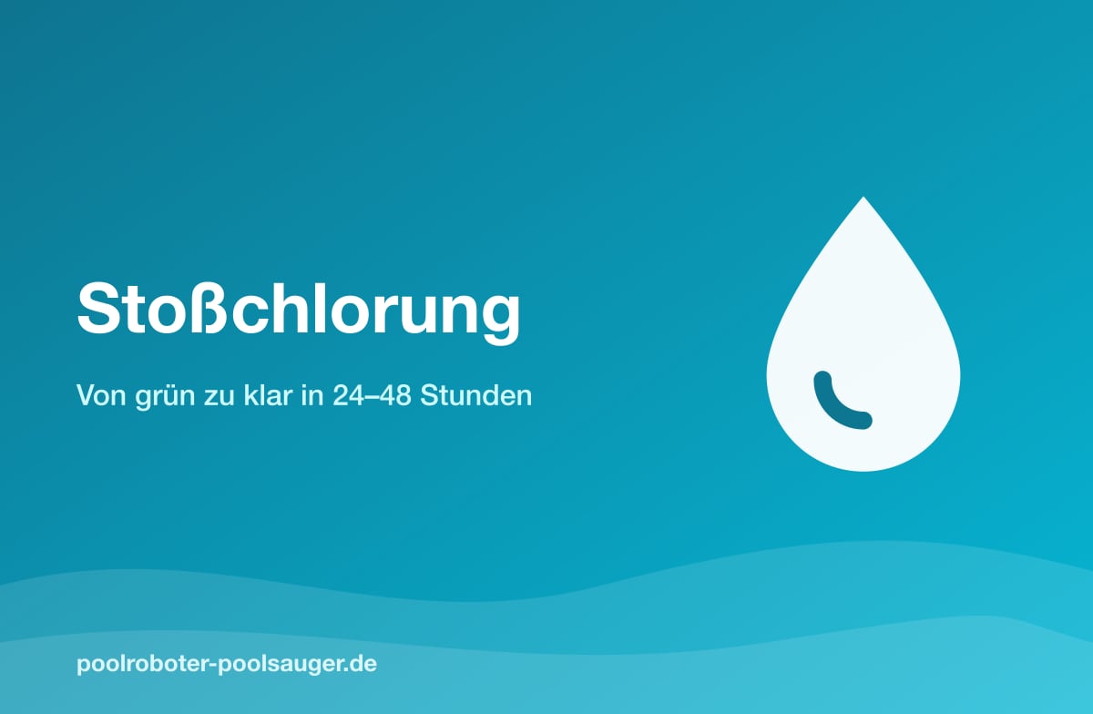 Stoßchlorung: von grünem zu klarem Wasser in 24–48 Stunden