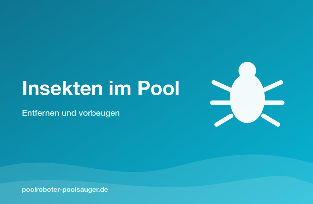 Insekten im Pool entfernen und vorbeugen