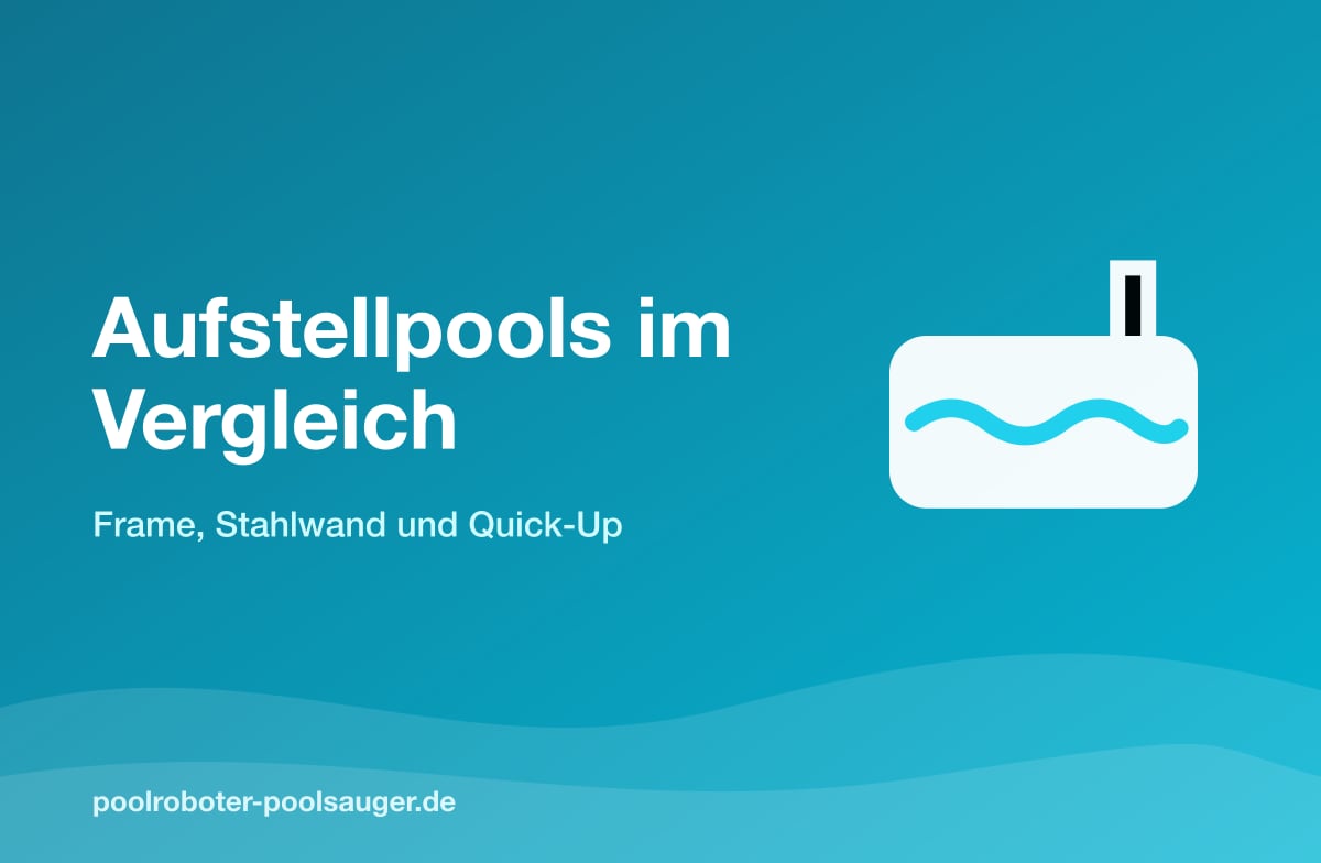 Aufstellpools im Vergleich: Frame, Stahlwand und Quick-Up