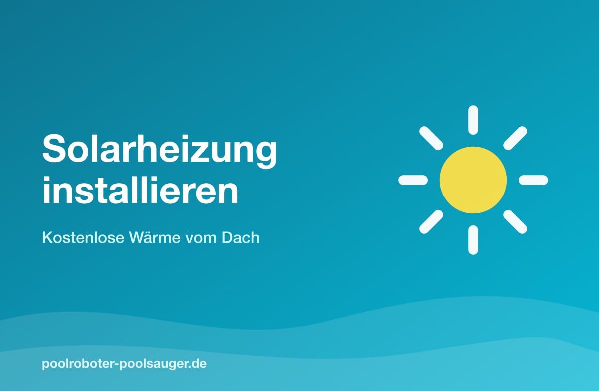 Solar-Poolheizung: Wärme vom Dach