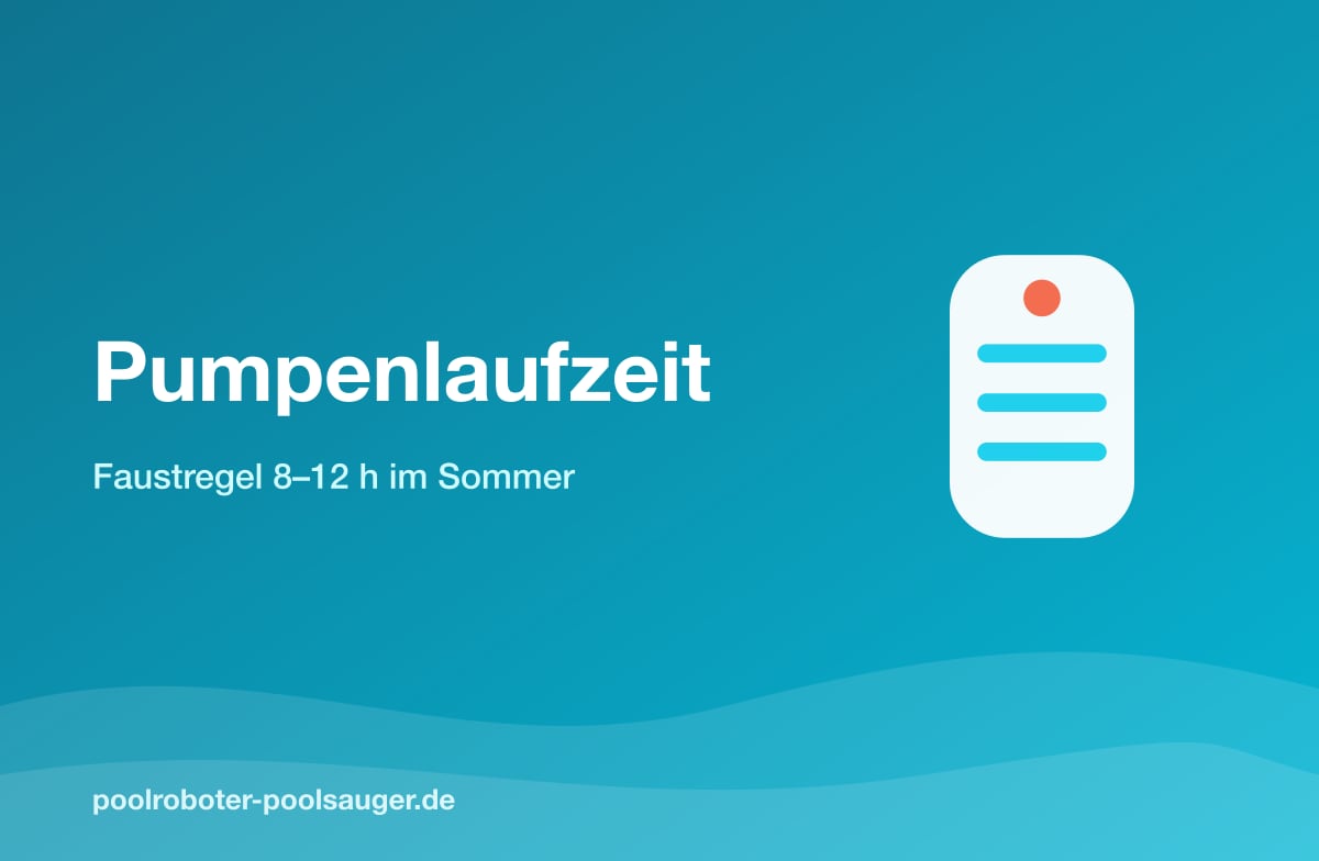 Pumpenlaufzeit: Faustregel 8–12 Stunden im Sommer